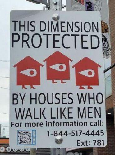 THIS DIMENSION PROTECTED BY HOUSES WHO WALK LIKE MEN